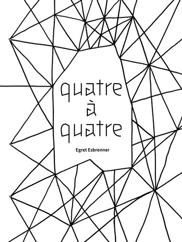 10 tentatives, Quatre à quatre, un ouvrage d'Egret Esbrenner chez F de phosphène.